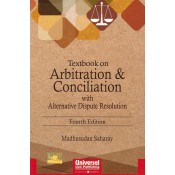 Universal's Textbook on Arbitration & Conciliation with Alternative Dispute Resolution [ADR] by Madhusudan Saharay